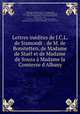 Lettres indites de J.C.L. de Sismondi : de M. de Bonstetten, de Madame de Stal et de Madame de Souza Madame la Comtesse d`Albany, 