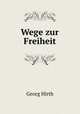 Wege zur Freiheit, Georg Hirth 