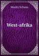 West-afrika, Moritz Schanz 