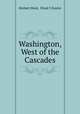 Washington, West of the Cascades, Herbert Hunt, Floyd C Kaylor 