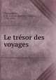 Le trsor des voyages, Champagnac, J.-B.-J. (Jean-Baptiste-Joseph), 1796-1858 