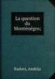 La question du Montngro;, Radovi, Andrija 