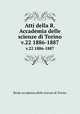 Atti della R. Accademia delle scienze di Torino. v.22 1886-1887, Reale accademia delle scienze di Torino 