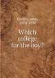 Which college for the boy?, Corbin, John, 1870-1959 
