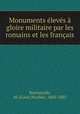 Monuments levs gloire militaire par les romains et les franais, Bescherelle, M. (Louis Nicolas), 1802-1883 