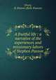 A fruitful life : a narrative of the experiences and missionary labors of Stephen Paxson, Drury, B. Paxson (Belle Paxson) 