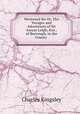 Westward Ho Or, The Voyages and Adventures of Sir Amyas Leigh, Knt., of Burrough, in the County ., Charles Kingsley 