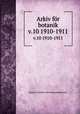Arkiv fr botanik. v.10 1910-1911, Kungl. Svenska vetenskapsakademien 