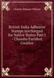 British India Adhesive Stamps surcharged for Native States Part I - Chamba Faridkot Gwalior, Charles Stewart-Wilson 