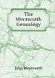 The Wentworth Genealogy, John Wentworth 