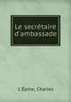 Le secrtaire d`ambassade, 
