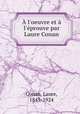 l`oeuvre et l`prouve par Laure Conan, Conan, Laure, 1845-1924 