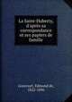La Saint-Huberty, d`aprs sa correspondance et ses papiers de famille, Goncourt, Edmond de, 1822-1896 