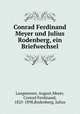 Conrad Ferdinand Meyer und Julius Rodenberg, ein Briefwechsel, Langmesser, August,Meyer, Conrad Ferdinand, 1825-1898,Rodenberg, Julius 