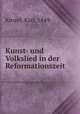Kunst- und Volkslied in der Reformationszeit, Kinzel, Karl, 1849- 