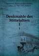 Denkmahle des Mittelalters. 1, Hattemer, Heinrich,Kero,Notker, Labeo, ca. 950-1022,Ratpert 