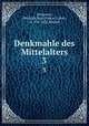 Denkmahle des Mittelalters. 3, Hattemer, Heinrich,Kero,Notker, Labeo, ca. 950-1022,Ratpert 