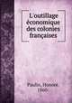 L`outillage conomique des colonies franaises, 