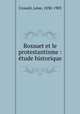 Bossuet et le protestantisme : tude historique, 