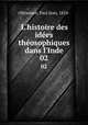 L`histoire des ides thosophiques dans l`Inde. 02, Oltramare, Paul Jean, 1854- 