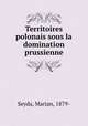 Territoires polonais sous la domination prussienne, Seyda, Marian, 1879- 