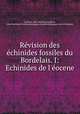 Rvision des chinides fossiles du Bordelais. I: Echinides de l`ocene., 
