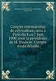 Congrs international de sylviculture, tenu Paris du 4 au 7 juin 1900, sous la prsidence de M. Daubre. Compte rendu dtaill, 