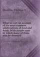 What we eat: an account of the most common adulterations of food and drink. With simple tests by which many of them may be detected, Hoskins, Thomas H 