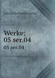Werke;. 05 ser.04, Johann Wolfgang Goethe 