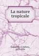 La nature tropicale, Costantin, J. (Julien), 1857-1936 