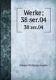 Werke;. 38 ser.04, Johann Wolfgang Goethe 