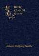 Werke;. 42 ser.04, Johann Wolfgang Goethe 