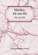 Werke;. 44 ser.04, Johann Wolfgang Goethe 