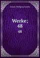 Werke;. 48, Johann Wolfgang Goethe 