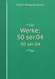 Werke;. 50 ser.04, Johann Wolfgang Goethe 