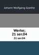 Werke;. 21 ser.04, Johann Wolfgang Goethe 