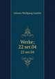 Werke;. 22 ser.04, Johann Wolfgang Goethe 