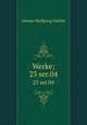 Werke;. 23 ser.04, Johann Wolfgang Goethe 