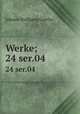 Werke;. 24 ser.04, Johann Wolfgang Goethe 