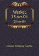 Werke;. 25 ser.04, Johann Wolfgang Goethe 