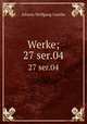 Werke;. 27 ser.04, Johann Wolfgang Goethe 
