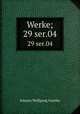 Werke;. 29 ser.04, Johann Wolfgang Goethe 