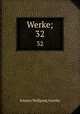 Werke;. 32, Johann Wolfgang Goethe 