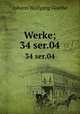 Werke;. 34 ser.04, Johann Wolfgang Goethe 