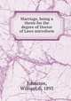 Marriage, being a thesis for the degree of Doctor of Laws microform, Johnston, William, fl. 1893 