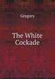 The White Cockade, Gregory 