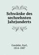 Schwnke des sechzehnten Jahrjunderts, Goedeke, Karl, 1814-1887 