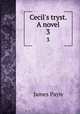 Cecil`s tryst. A novel. 3, Payn James 