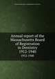 Annual report of the Massachusetts Board of Registration in Dentistry. 1912-1940, Massachusetts. Board of Registration in Dentistry 