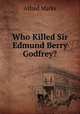 Who Killed Sir Edmund Berry Godfrey?, Alfred Marks 